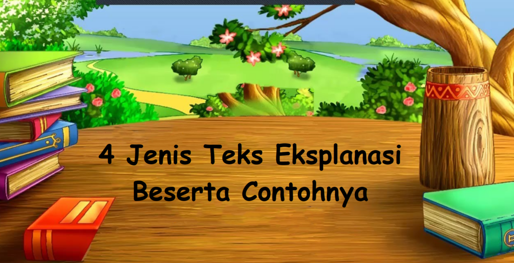 4 Jenis Teks Eksplanasi Beserta Contohnya