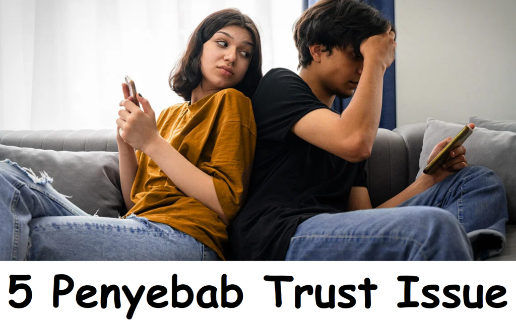 5 Penyebab Trust Issue
