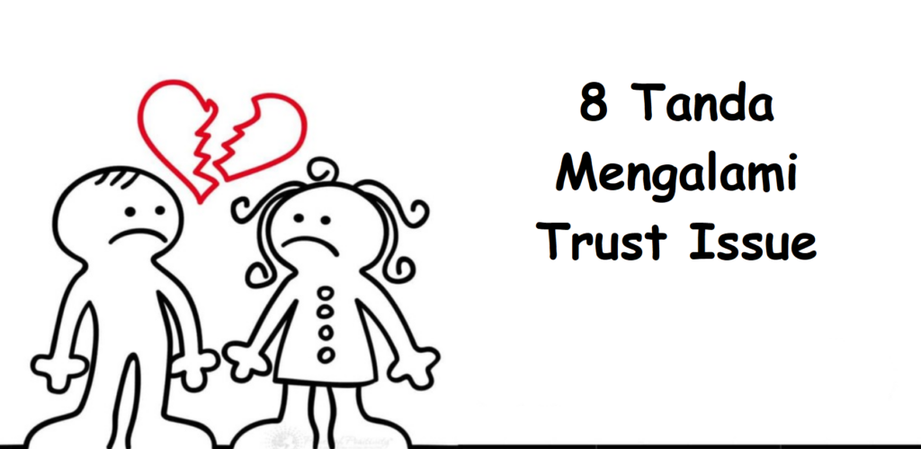 8 Tanda Mengalami Trust Issue