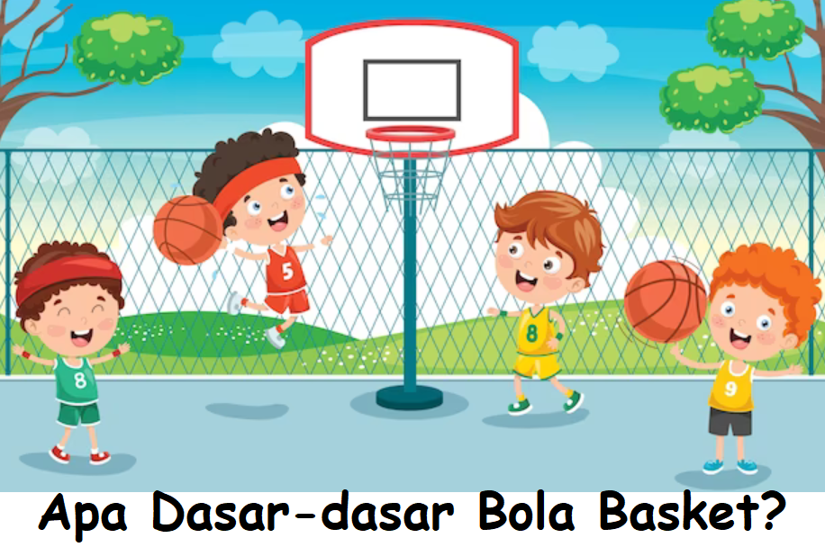 Apa Dasar-dasar Bola Basket