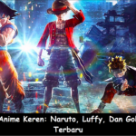 Foto Anime Keren: Naruto, Luffy, Dan Goku HD Terbaru