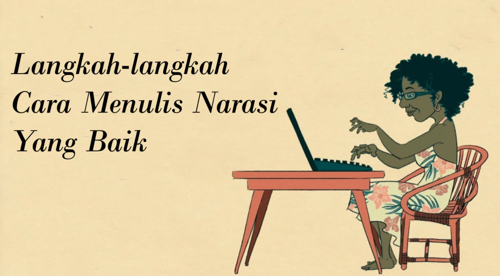 Langkah-langkah Cara Menulis Narasi Yang Baik Langkah-langkah Cara Menulis Narasi Yang Baik