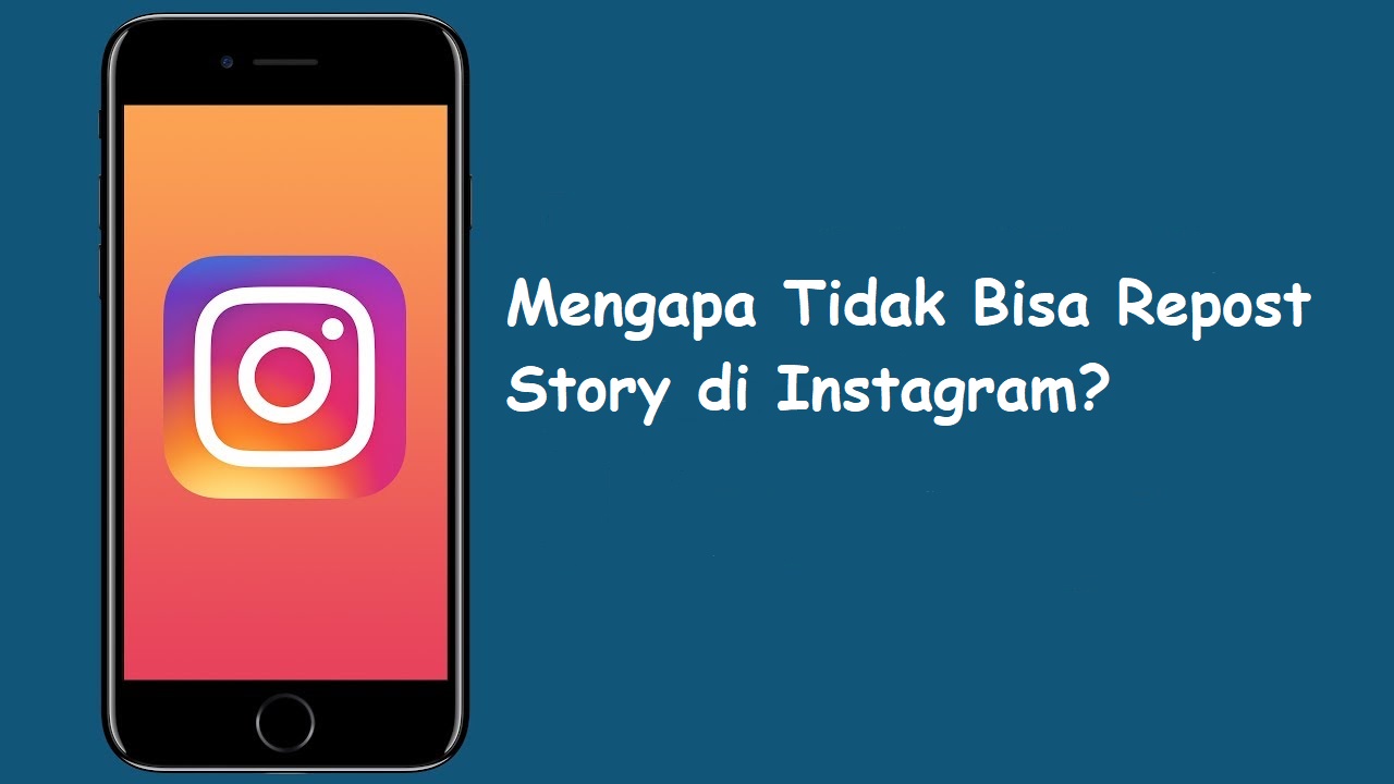 Mengapa Tidak Bisa Repost Story di Instagram