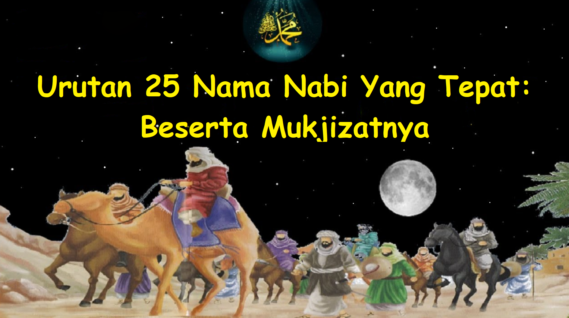 Urutan 25 Nama Nabi Yang Tepat Beserta Mukjizatnya