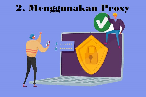 2. Menggunakan Proxy 2. Menggunakan Proxy