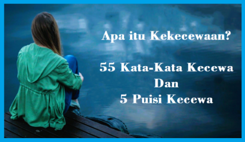 Apa itu Kekecewaan 55 Kata-Kata Kecewa Dan 5 Puisi Kecewa