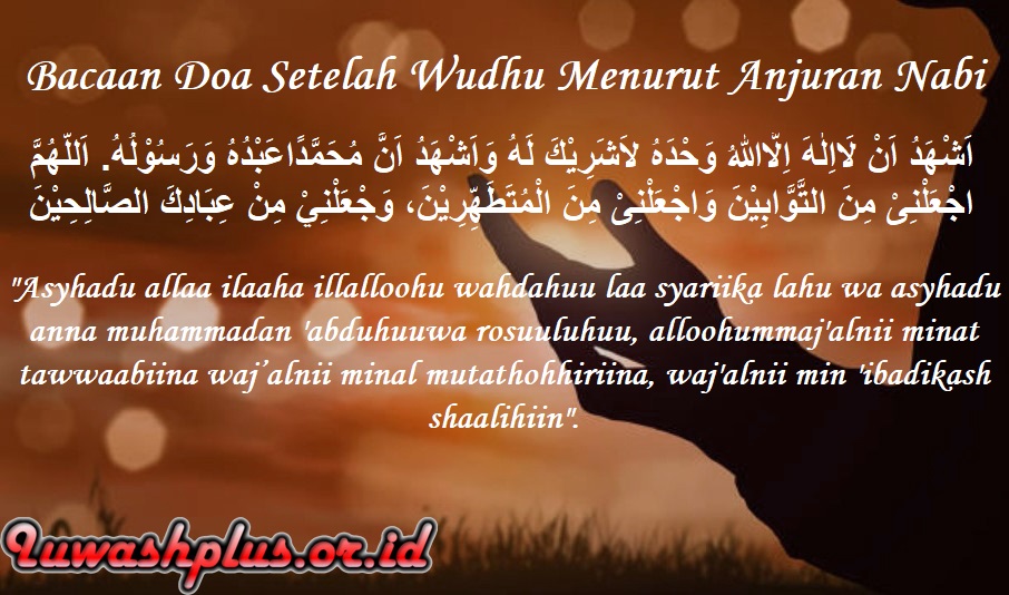 Bacaan Doa Setelah Wudhu Menurut Anjuran Nabi Bacaan Doa Setelah Wudhu Menurut Anjuran Nabi