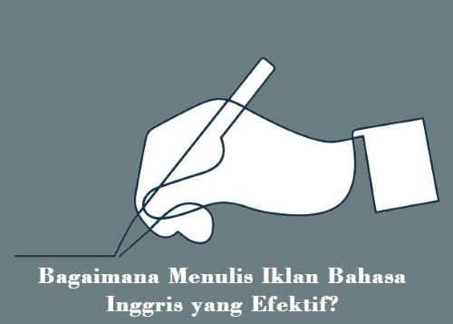 Bagaimana Menulis Iklan Bahasa Inggris yang Efektif Bagaimana Menulis Iklan Bahasa Inggris yang Efektif