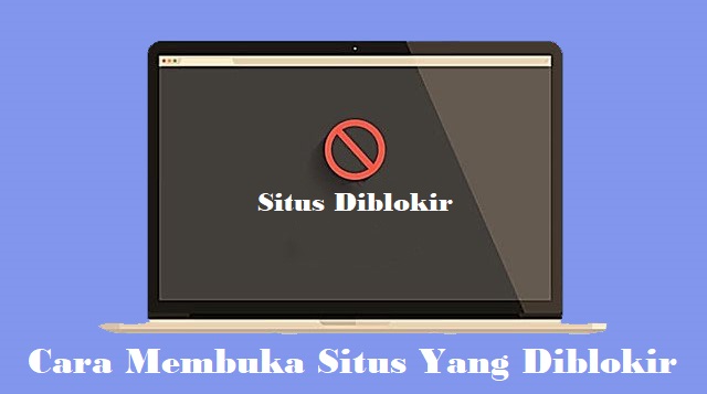 Cara Membuka Situs Yang Diblokir: Penyebab & Cara Mengatasi