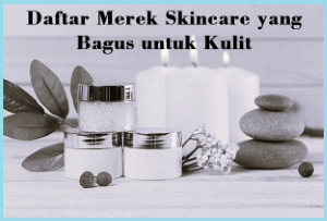 Daftar Merek Skincare yang Bagus untuk Kulit