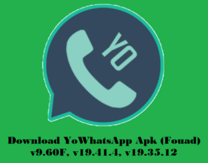 Download YoWhatsApp Apk (Fouad) v9.60F, v19.41.4, v19.35.12