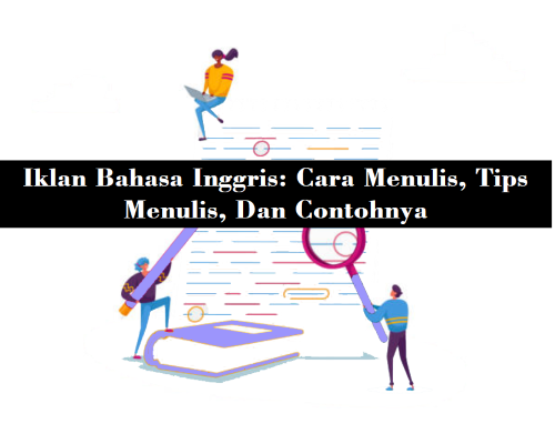 Iklan Bahasa Inggris Cara Menulis, Tips Menulis, Dan Contohnya