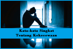 Kata-kata Singkat Tentang Kekecewaan Kata-kata Singkat Tentang Kekecewaan