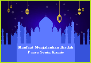 Manfaat Menjalankan Ibadah Puasa Senin Kamis Manfaat Menjalankan Ibadah Puasa Senin Kamis