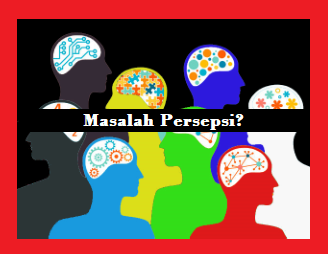 Masalah Persepsi Masalah Persepsi