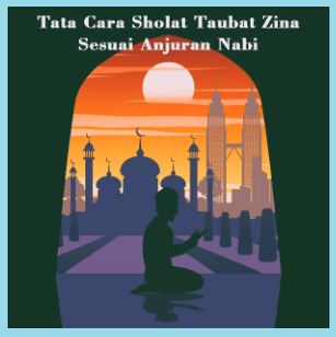 Tata Cara Sholat Taubat Zina Sesuai Anjuran Nabi