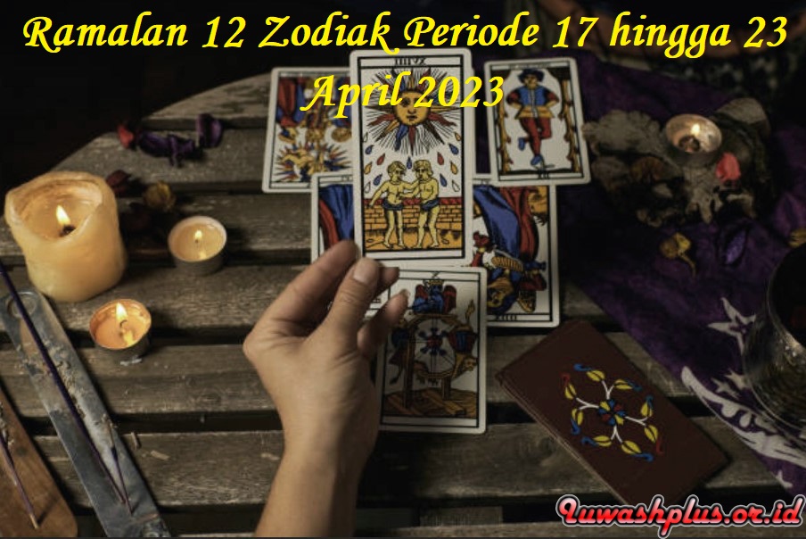 Berikut Ramalan 12 Zodiak Periode 17 hingga 23 April 2023