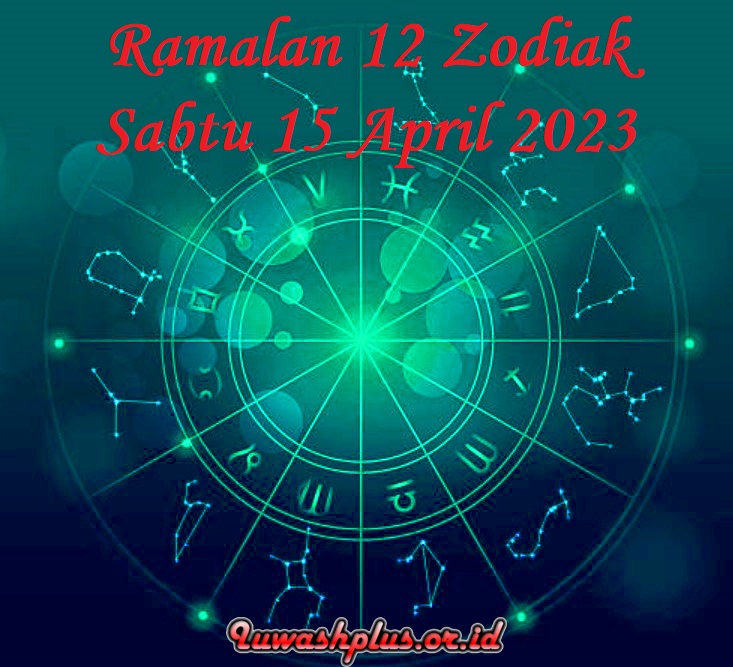 Berikut Ramalan 12 Zodiak Sabtu 15 April 2023 Berikut Ramalan 12 Zodiak Sabtu 15 April 2023