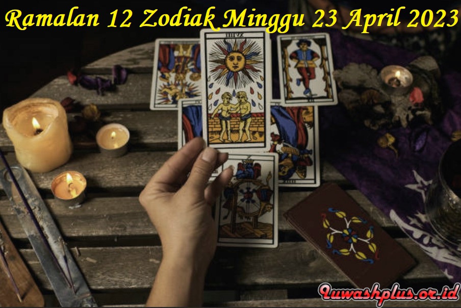 Ramalan 12 Zodiak Minggu 23 April 2023