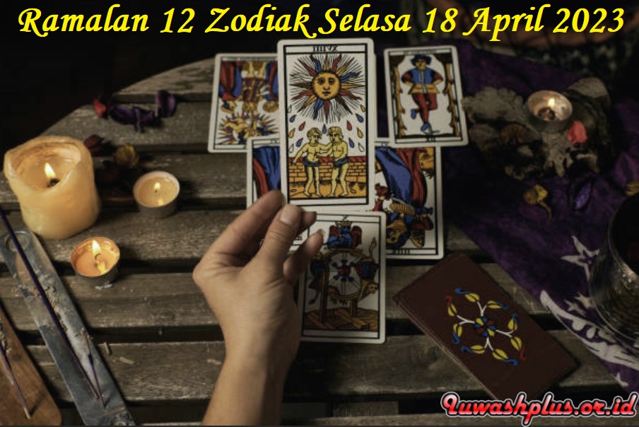 Ramalan 12 Zodiak Selasa 18 April 2023 Ramalan 12 Zodiak Selasa 18 April 2023