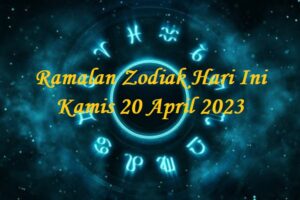 Ramalan Zodiak Hari Ini Kamis 20 April 2023