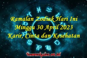 Ramalan Zodiak Hari Ini Minggu 30 April 2023: Karir, Cinta dan Kesehatan