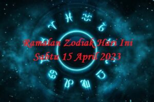 Ramalan Zodiak Hari Ini Sabtu 15 April 2023