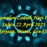 Ramalan Zodiak Hari Ini Sabtu 22 April 2023 Pekerjaan, Bisnis, dan Cinta