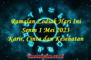 Ramalan Zodiak Hari Ini Senin 1 Mei 2023: Karir, Cinta dan Kesehatan