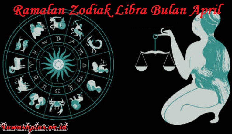 Zodiak Libra 2023 Ramalan Untuk Bulan April