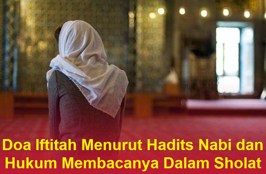 Apakah Hukum Membaca Doa Iftitah Dalam Sholat Fardhu dan Sunnah itu Wajib