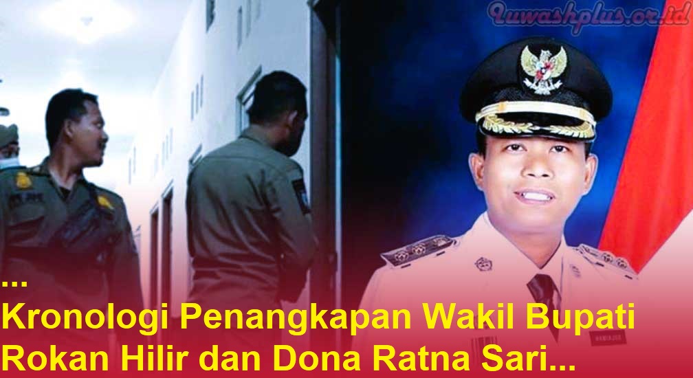 Kronologi Penangkapan Wakil Bupati Rokan Hilir dan Dona Ratna Sari Kronologi Penangkapan Wakil Bupati Rokan Hilir dan Dona Ratna Sari