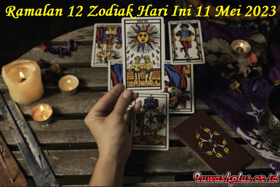 Ramalan 12 Zodiak Hari Ini 11 Mei 2023