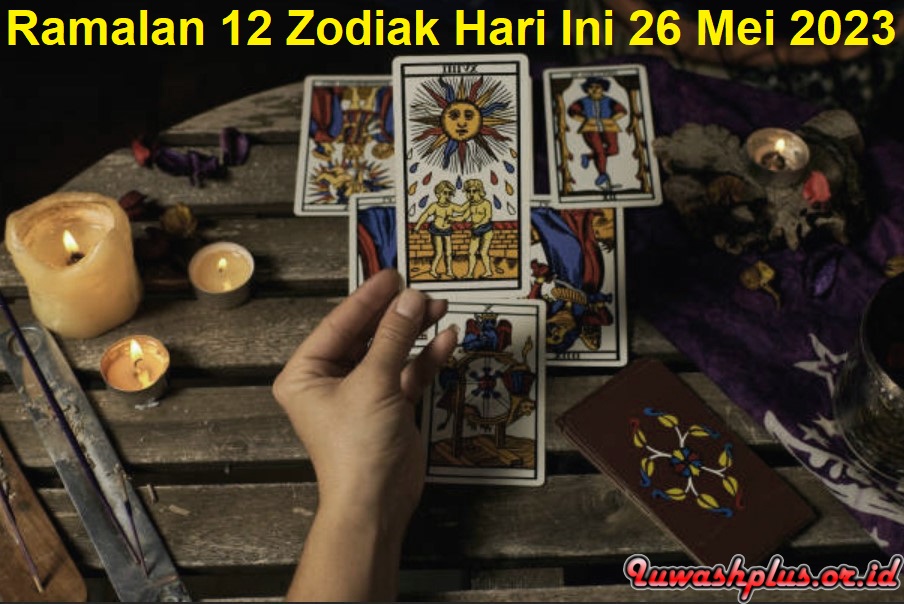 Ramalan 12 Zodiak Hari Ini 26 Mei 2023