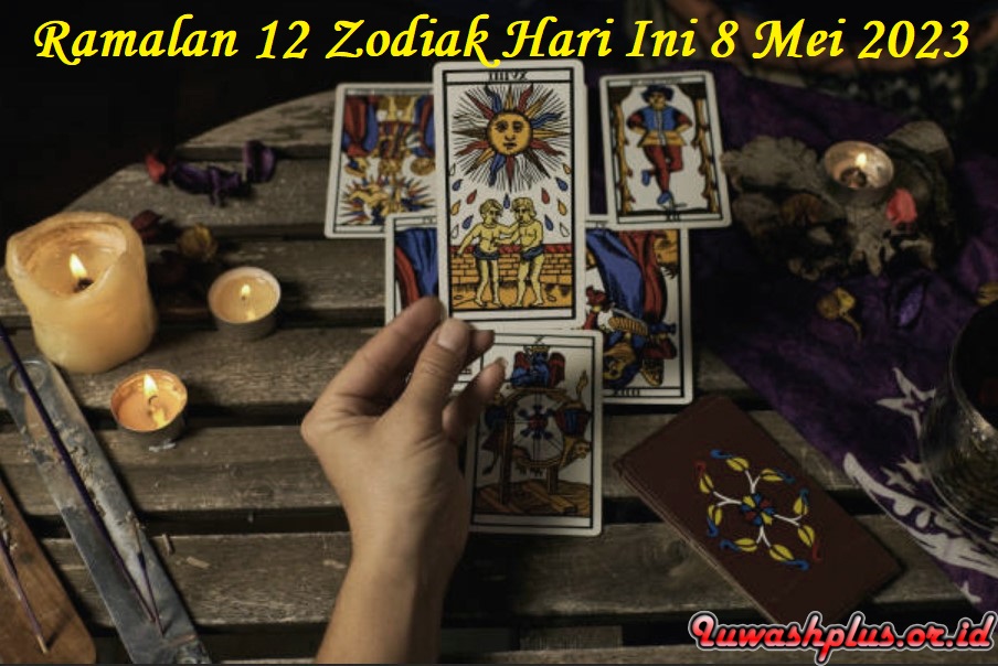 Ramalan 12 Zodiak Hari Ini 8 Mei 2023 Ramalan 12 Zodiak Hari Ini 8 Mei 2023