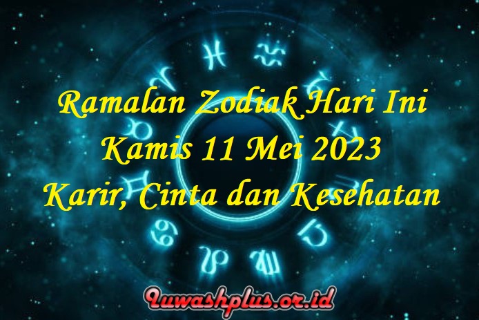 Ramalan Zodiak Hari Ini 11 Mei 2023: Karir, Cinta dan Kesehatan