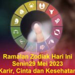 Ramalan Zodiak Hari Ini 29 Mei 2023 Karir, Cinta dan Kesehatan