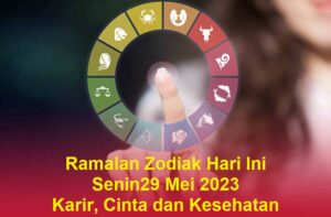 Ramalan Zodiak Hari Ini 29 Mei 2023 Karir, Cinta dan Kesehatan