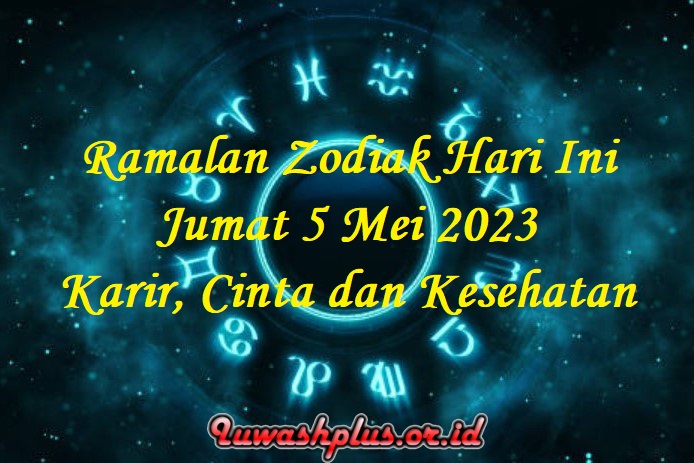 Ramalan Zodiak Hari Ini 5 Mei 2023 Karir, Cinta dan Kesehatan