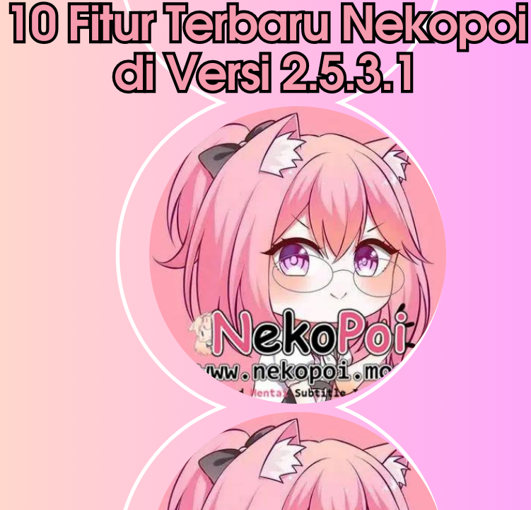 10 Fitur Terbaru Nekopoi di Versi 2.5.3.1 10 Fitur Terbaru Nekopoi di Versi 2.5.3.1