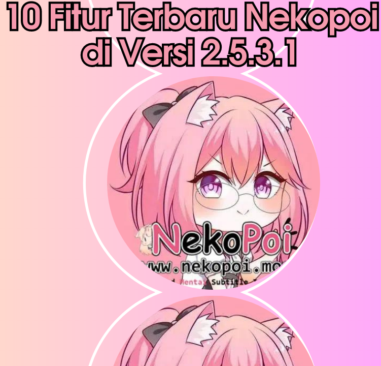 10 Fitur Terbaru Nekopoi di Versi 2.5.3.1