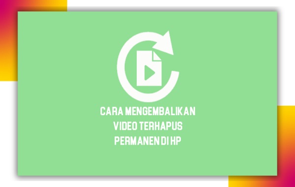 6 Cara Mengembalikan Video Terhapus di Android! Aman 100%