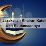 Arti Jazakallah Khairan Katsiran, Keutamaan & Cara Menjawabnya 1