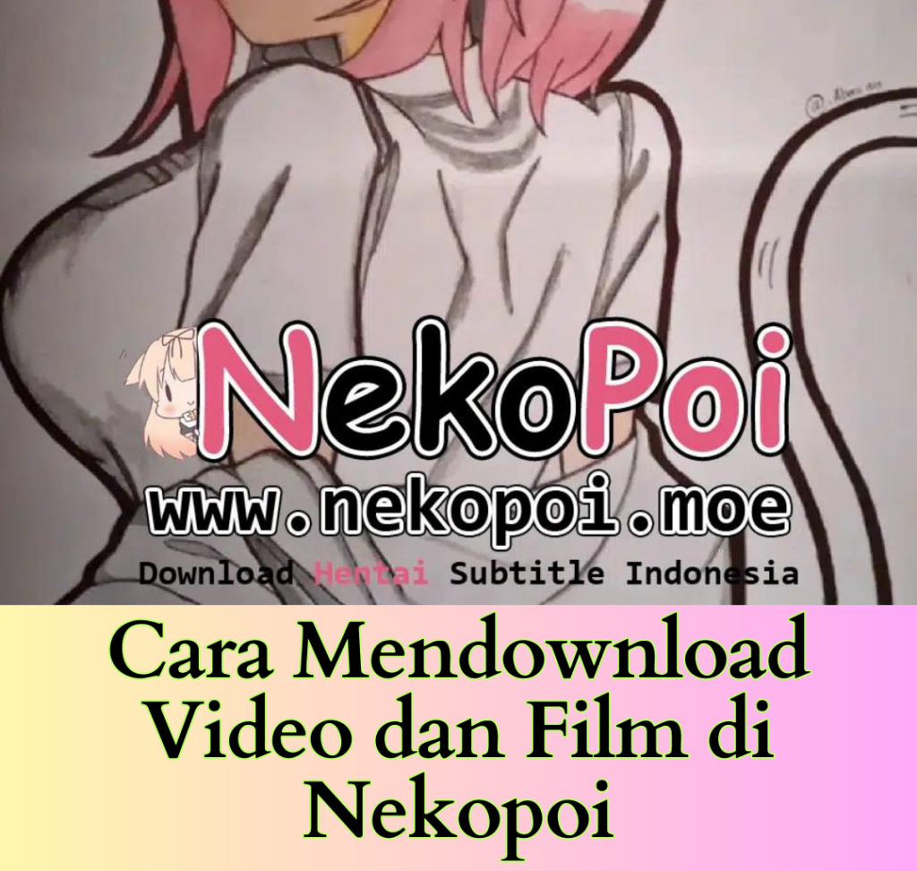 Cara Mendownload Video dan Film di Nekopoi Cara Mendownload Video dan Film