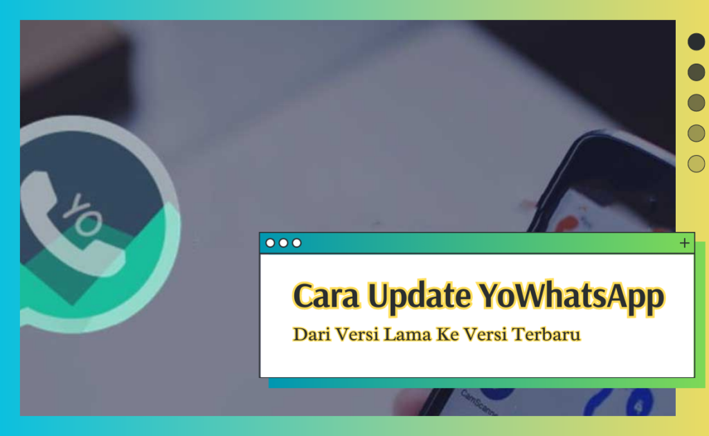 Cara Update YoWhatsApp Dari Versi Lama Ke Versi Terbaru v9.65 Juni (Anti Banned)