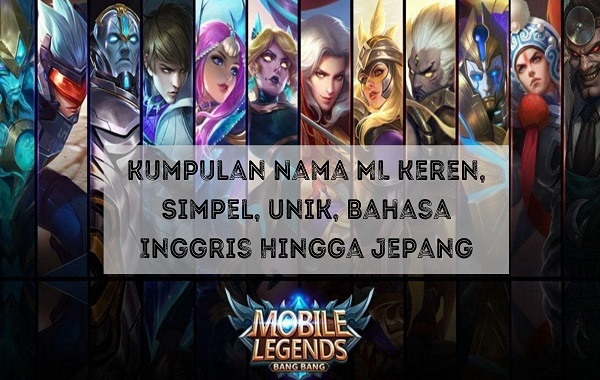 Kumpulan Nama ML Keren, Simpel, Unik, Bahasa Inggris Hingga Jepang Kumpulan Nama ML Keren, Simpel, Unik, Bahasa Inggris Hingga Jepang