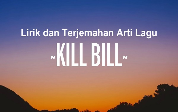 Lirik dan Terjemahan Arti Lagu Kill Bill