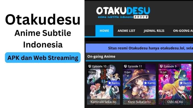 Otakudesu APK dan Web Streaming, Platform Nonton Anime Terlengkap