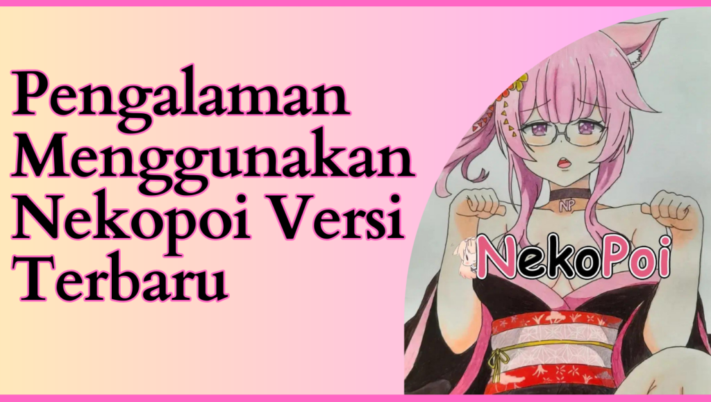 Pengalaman Kurang Menyenangkan Ketika Kami Menggunakan Nekopoi Versi ini Pengalaman Kurang Menyenangkan Ketika Kami Menggunakan Versi ini
