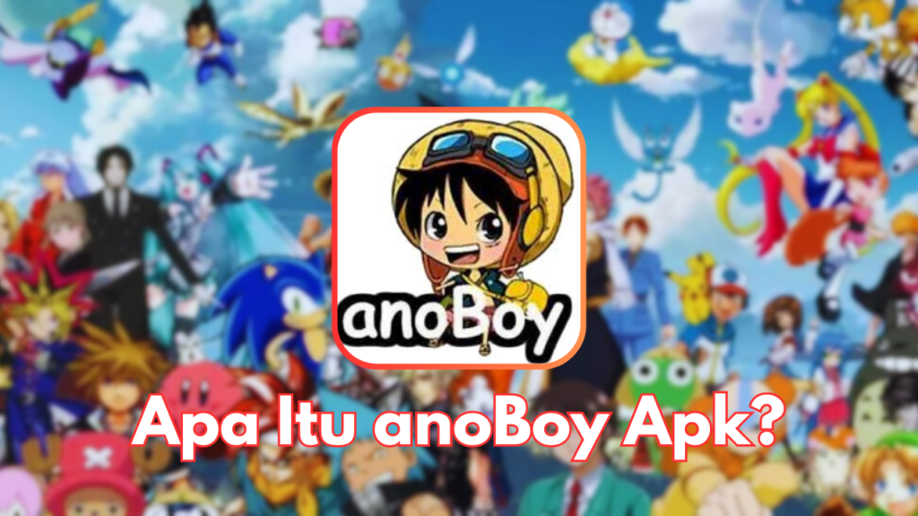 Pengenalan Singkat Tentang anoBoy Apk